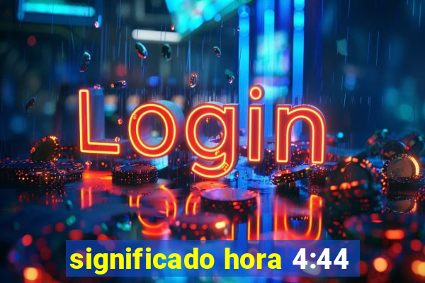 significado hora 4:44